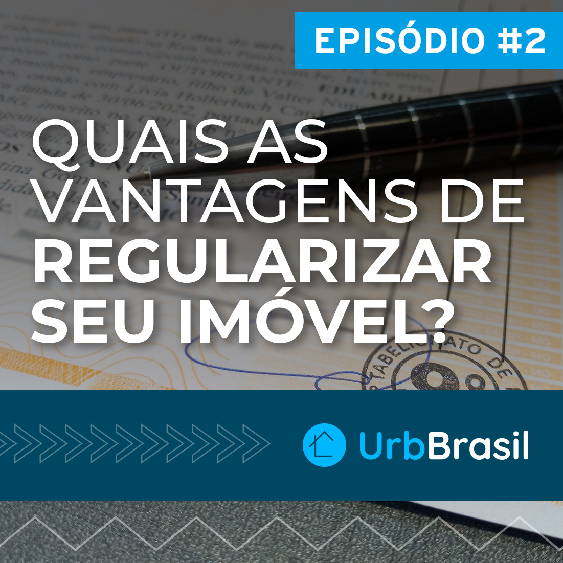 Quais as vantagens da Regularização Fundiária (REURB)? – Podcast UrbBrasil