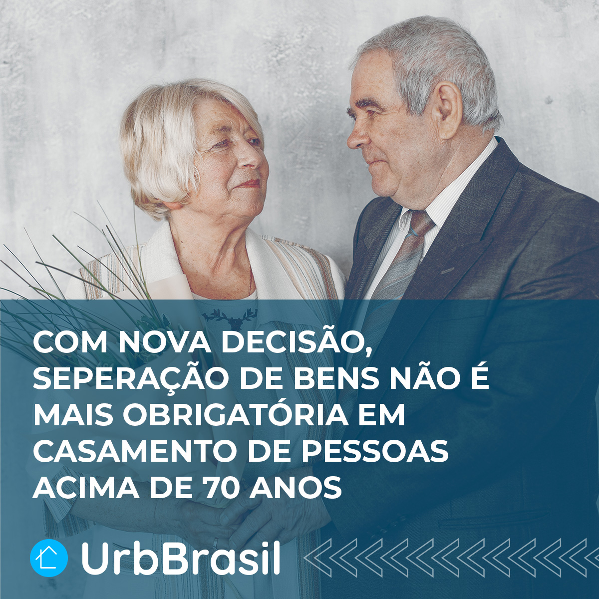 Com nova decisão, separação de bens não é mais obrigatória em casamento de pessoas acima de 70 anos