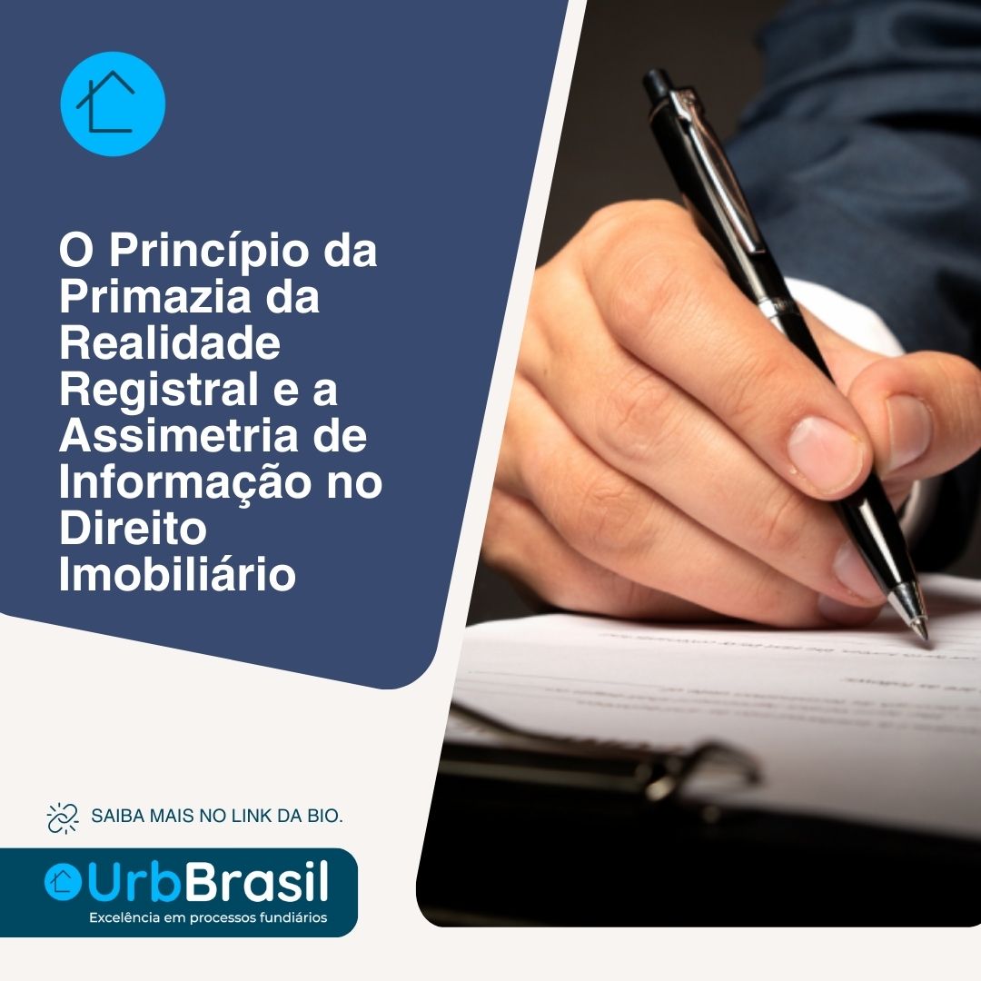 O Princípio da Primazia da Realidade Registral e a Assimetria de Informação no Direito Imobiliário