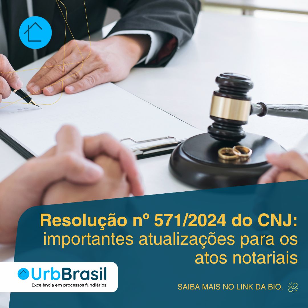 Resolução nº 571/2024 do CNJ: importantes atualizações para os atos notariais